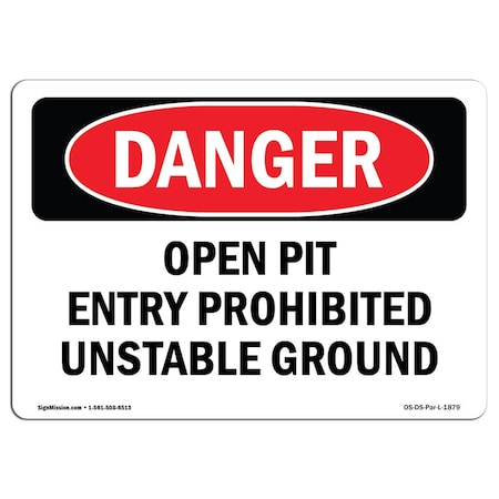 Signmission OSHA Danger, Open Pit Prohibited Unstable Ground, 18in X 12in Rigid Plastic, 12" W, 18" L, Landscape OS-DS-P-1218-L-1879